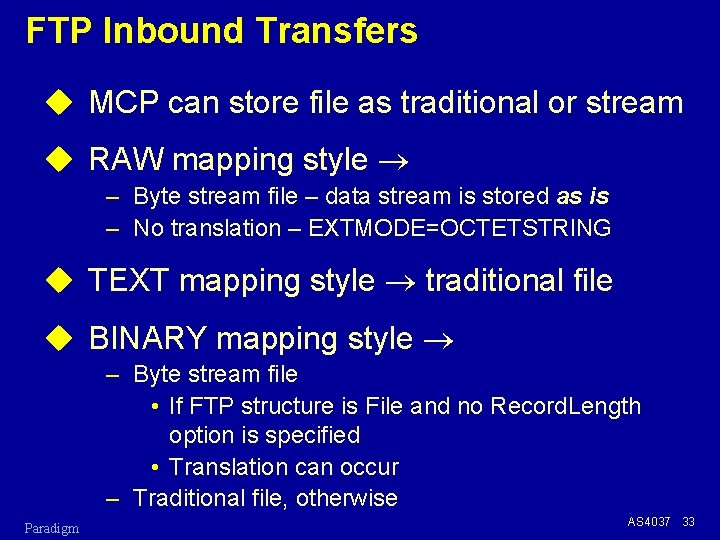 FTP Inbound Transfers u MCP can store file as traditional or stream u RAW