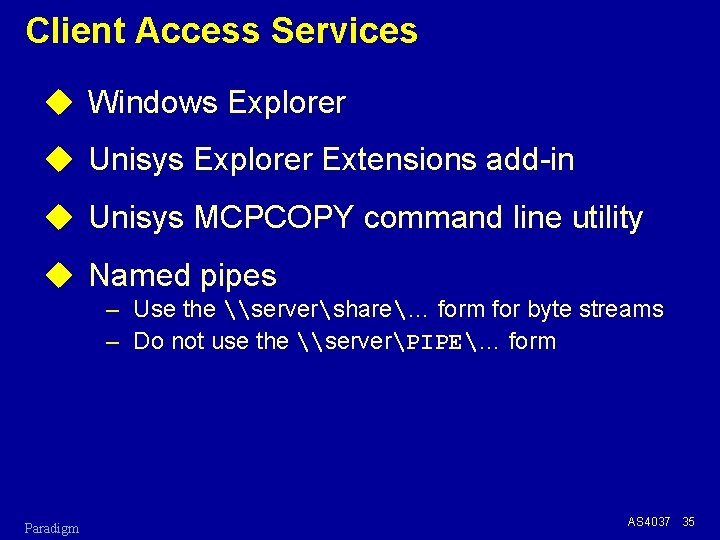 Client Access Services u Windows Explorer u Unisys Explorer Extensions add-in u Unisys MCPCOPY