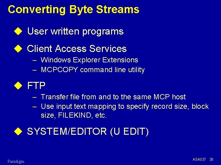 Converting Byte Streams u User written programs u Client Access Services – Windows Explorer