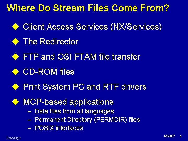 Where Do Stream Files Come From? u Client Access Services (NX/Services) u The Redirector