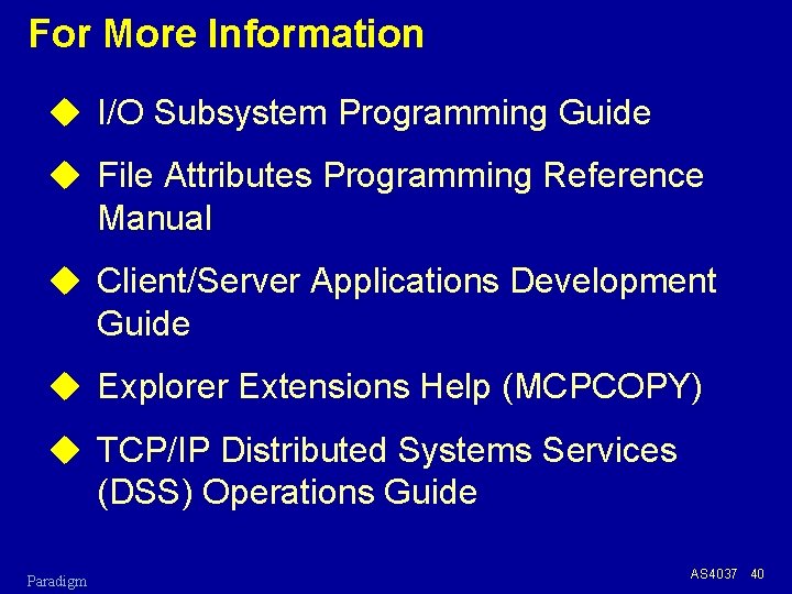 For More Information u I/O Subsystem Programming Guide u File Attributes Programming Reference Manual