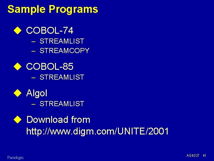 Sample Programs u COBOL-74 – STREAMLIST – STREAMCOPY u COBOL-85 – STREAMLIST u Algol