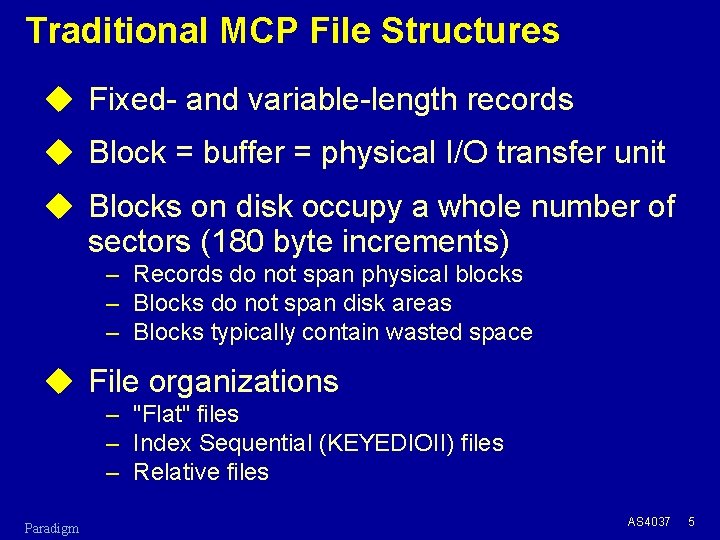 Traditional MCP File Structures u Fixed- and variable-length records u Block = buffer =