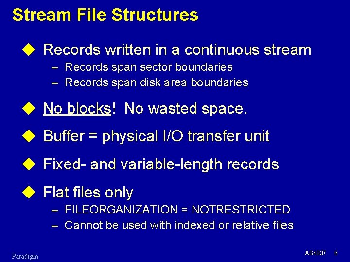 Stream File Structures u Records written in a continuous stream – Records span sector