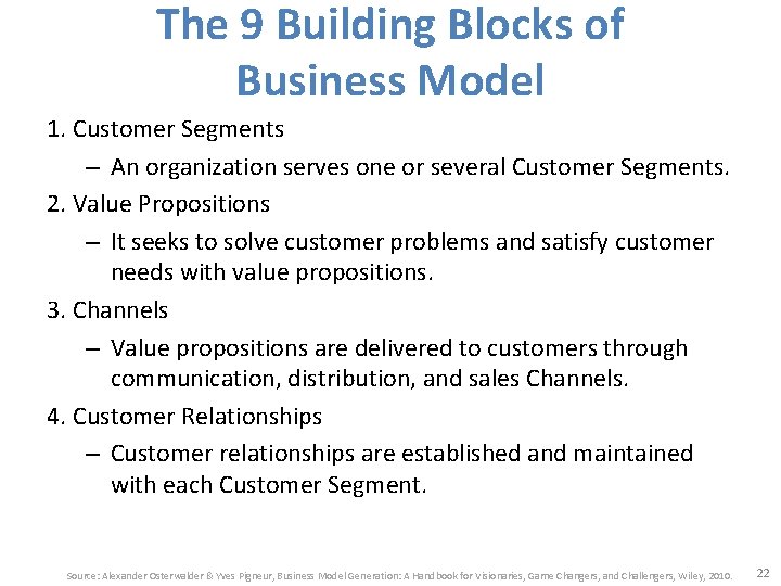 The 9 Building Blocks of Business Model 1. Customer Segments – An organization serves