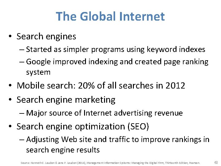 The Global Internet • Search engines – Started as simpler programs using keyword indexes