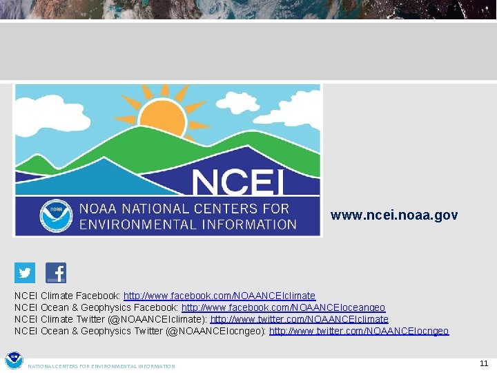 www. ncei. noaa. gov NCEI Climate Facebook: http: //www. facebook. com/NOAANCEIclimate NCEI Ocean &
