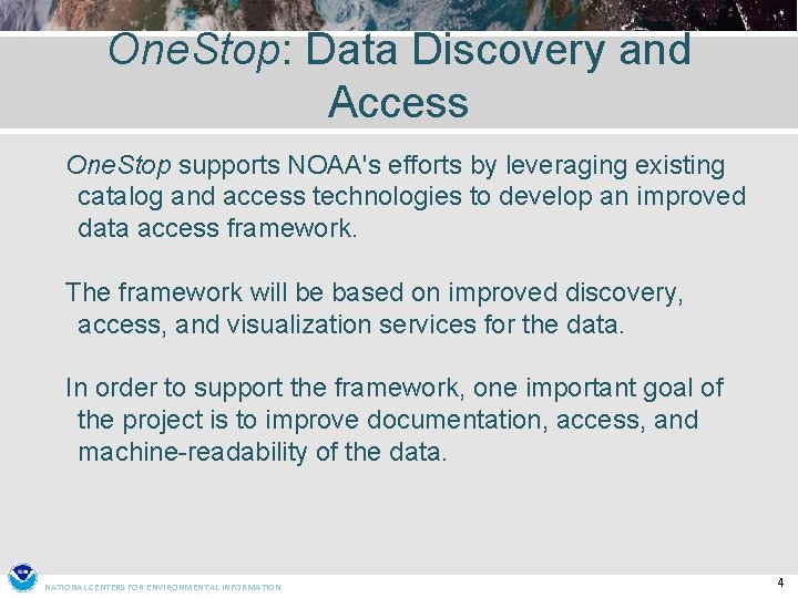 One. Stop: Data Discovery and Access One. Stop supports NOAA's efforts by leveraging existing