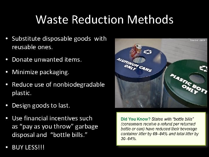 Waste Reduction Methods • Substitute disposable goods with reusable ones. • Donate unwanted items.