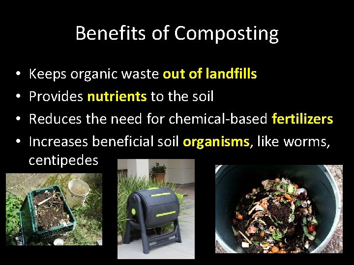 Benefits of Composting • • Keeps organic waste out of landfills Provides nutrients to