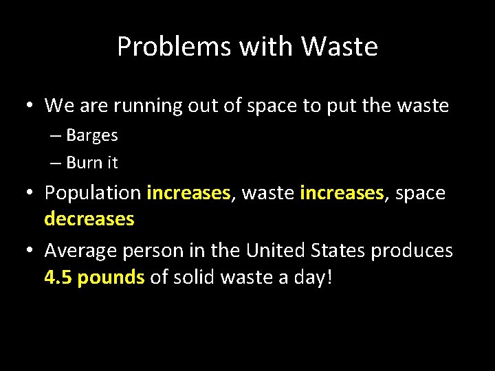 Problems with Waste • We are running out of space to put the waste