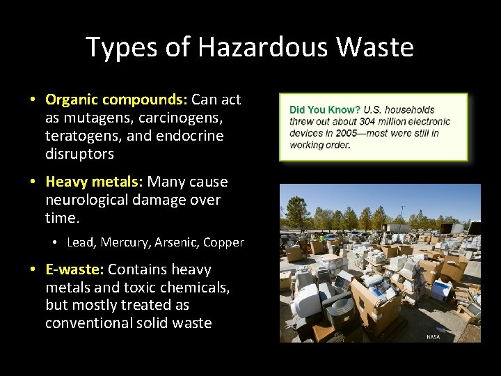 Types of Hazardous Waste • Organic compounds: Can act as mutagens, carcinogens, teratogens, and