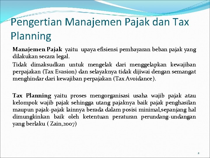 Pengertian Manajemen Pajak dan Tax Planning Manajemen Pajak yaitu upaya efisiensi pembayaran beban pajak