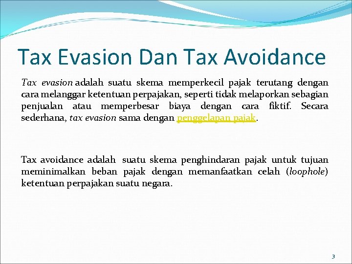 Tax Evasion Dan Tax Avoidance Tax evasion adalah suatu skema memperkecil pajak terutang dengan