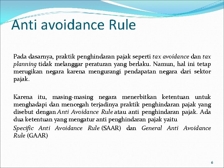 Anti avoidance Rule Pada dasarnya, praktik penghindaran pajak seperti tax avoidance dan tax planning