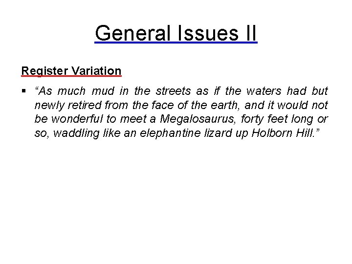 General Issues II Register Variation § “As much mud in the streets as if