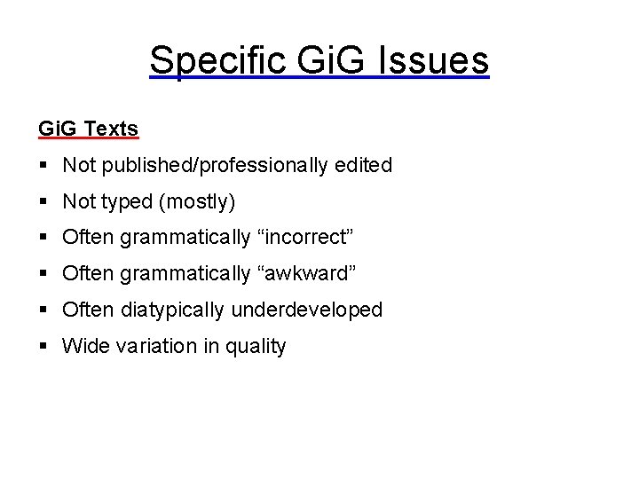 Specific Gi. G Issues Gi. G Texts § Not published/professionally edited § Not typed