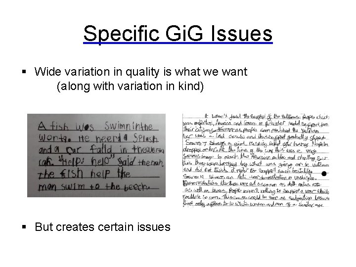 Specific Gi. G Issues § Wide variation in quality is what we want (along