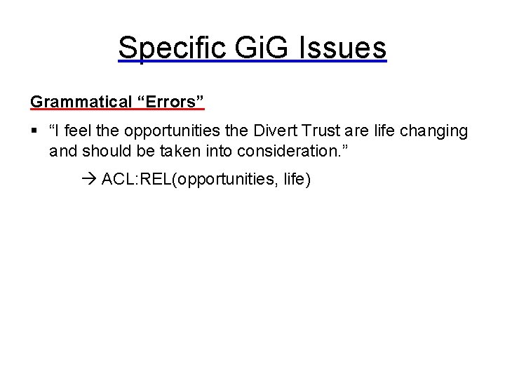 Specific Gi. G Issues Grammatical “Errors” § “I feel the opportunities the Divert Trust