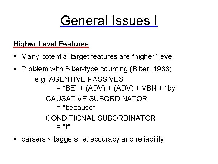 General Issues I Higher Level Features § Many potential target features are “higher” level