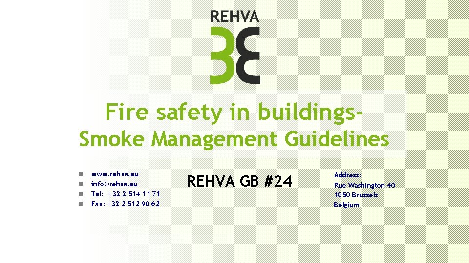 Fire safety in buildings. Smoke Management Guidelines n n www. rehva. eu info@rehva. eu