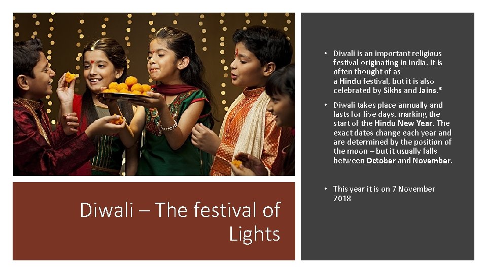  • Diwali is an important religious festival originating in India. It is often