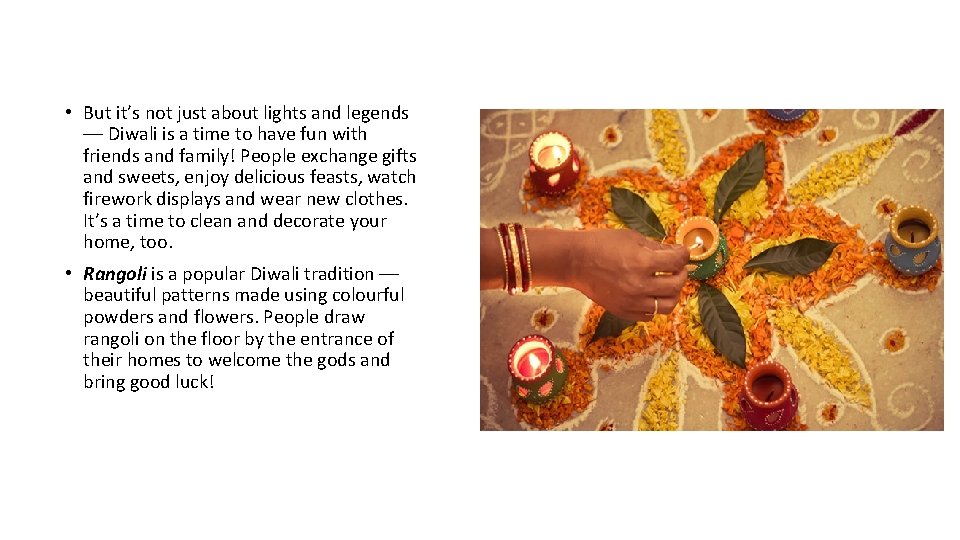  • But it’s not just about lights and legends –– Diwali is a