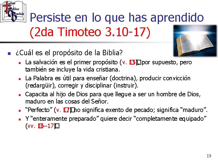 Persiste en lo que has aprendido (2 da Timoteo 3. 10 -17) n ¿Cuál