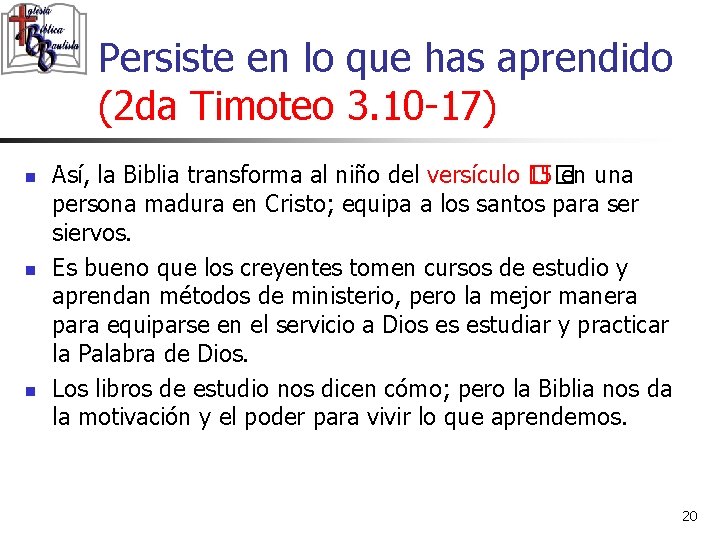 Persiste en lo que has aprendido (2 da Timoteo 3. 10 -17) n n