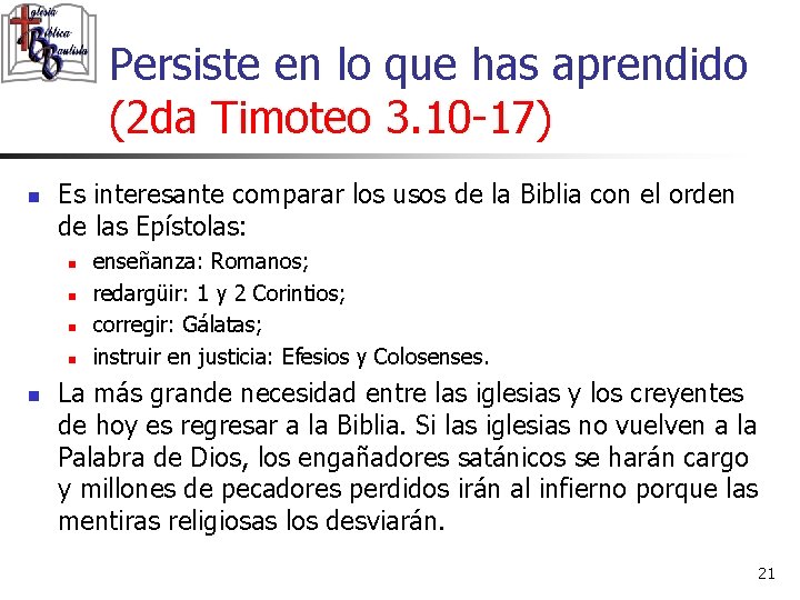 Persiste en lo que has aprendido (2 da Timoteo 3. 10 -17) n Es