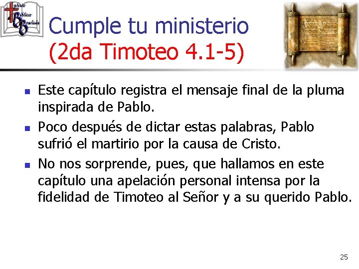 Cumple tu ministerio (2 da Timoteo 4. 1 -5) n n n Este capítulo