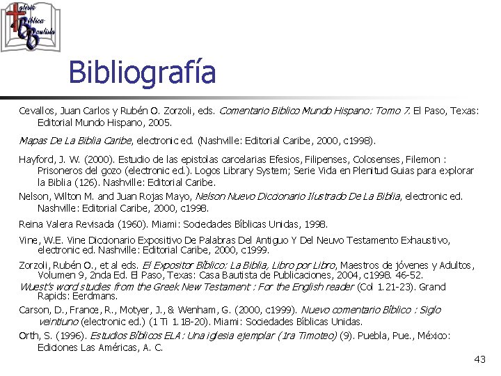 Bibliografía Cevallos, Juan Carlos y Rube n O. Zorzoli, eds. Comentario Biblico Mundo Hispano: