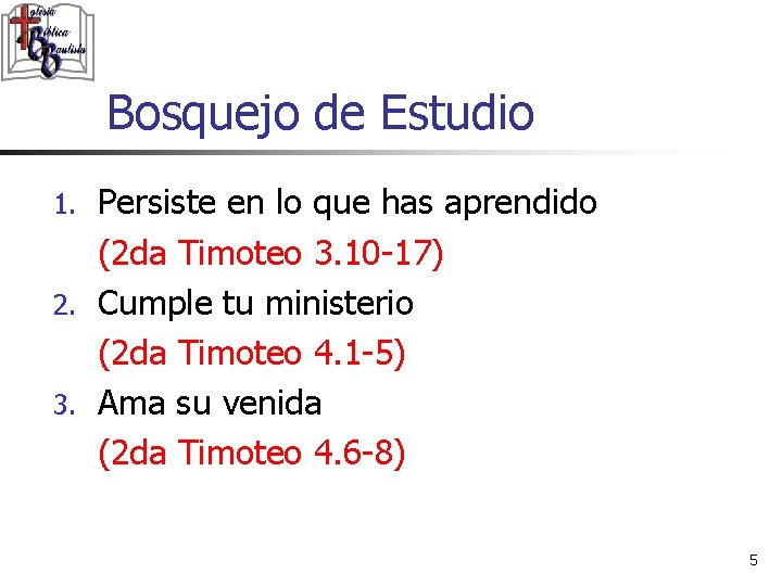 Bosquejo de Estudio Persiste en lo que has aprendido (2 da Timoteo 3. 10