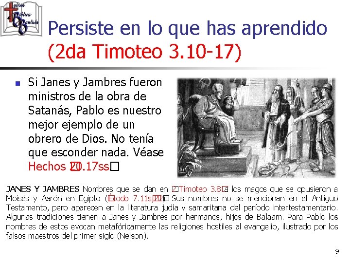 Persiste en lo que has aprendido (2 da Timoteo 3. 10 -17) n Si