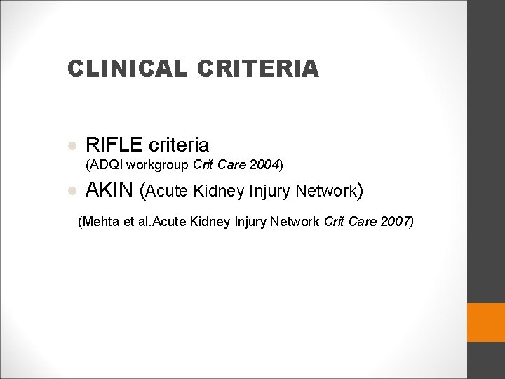 CLINICAL CRITERIA l RIFLE criteria (ADQI workgroup Crit Care 2004) l AKIN (Acute Kidney