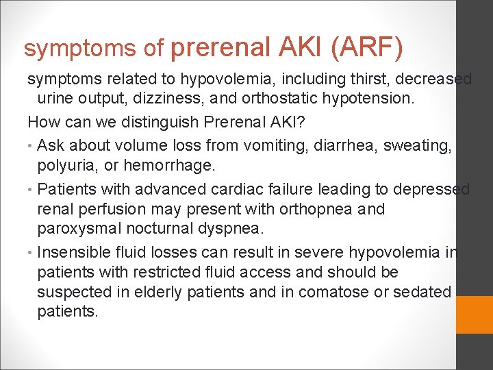 symptoms of prerenal AKI (ARF) symptoms related to hypovolemia, including thirst, decreased urine output,