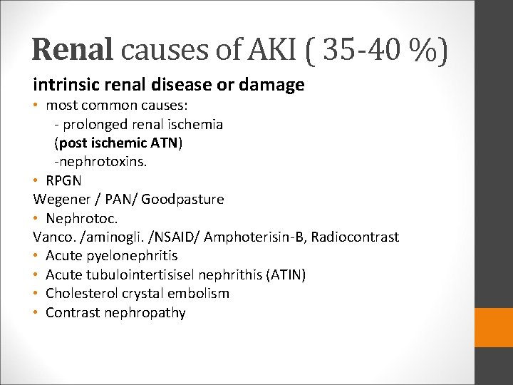 Renal causes of AKI ( 35 -40 %) intrinsic renal disease or damage •