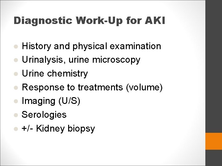 Diagnostic Work-Up for AKI l l l l History and physical examination Urinalysis, urine