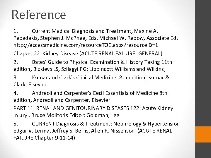 Reference 1. Current Medical Diagnosis and Treatment, Maxine A. Papadakis, Stephen J. Mc. Phee,