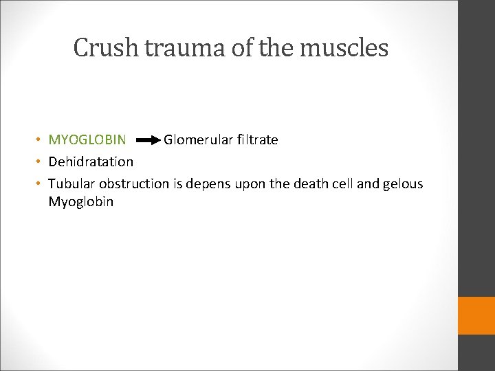 Crush trauma of the muscles • MYOGLOBIN Glomerular filtrate • Dehidratation • Tubular obstruction