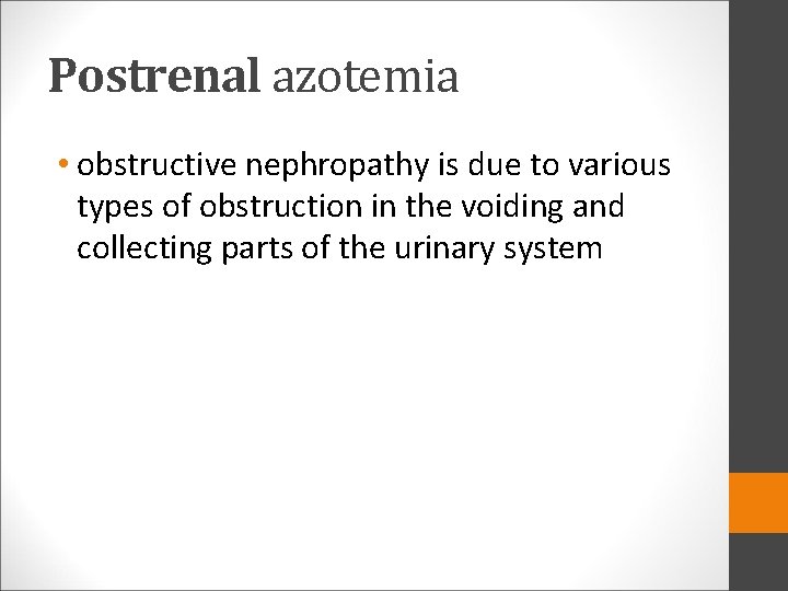 Postrenal azotemia • obstructive nephropathy is due to various types of obstruction in the