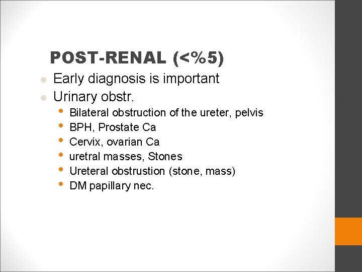 POST-RENAL (<%5) l l Early diagnosis is important Urinary obstr. • • • Bilateral