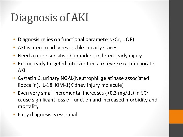 Diagnosis of AKI Diagnosis relies on functional parameters (Cr, UOP) AKI is more readily