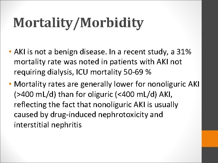 Mortality/Morbidity • AKI is not a benign disease. In a recent study, a 31%