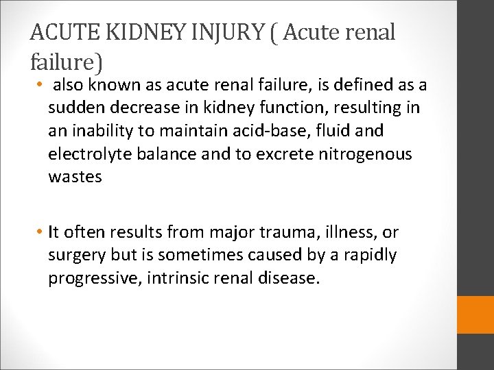 ACUTE KIDNEY INJURY ( Acute renal failure) • also known as acute renal failure,