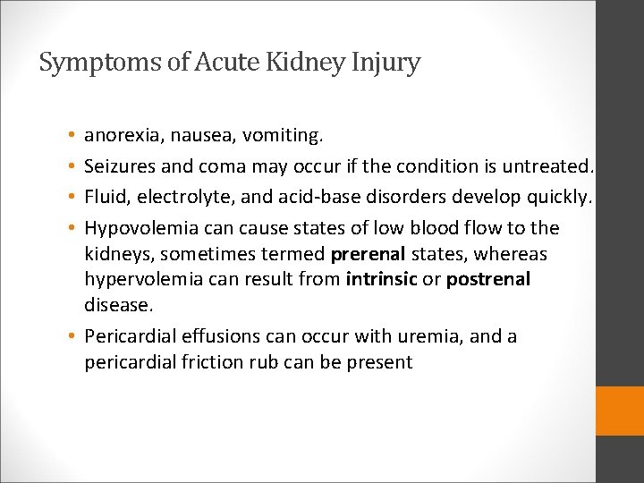 Symptoms of Acute Kidney Injury anorexia, nausea, vomiting. Seizures and coma may occur if