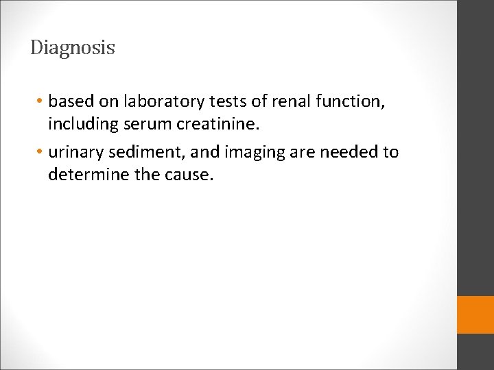 Diagnosis • based on laboratory tests of renal function, including serum creatinine. • urinary