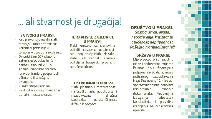 … ali stvarnost je drugačija! ZATVORI U PRAKSI: • Kao prevenciju recidiva ali i