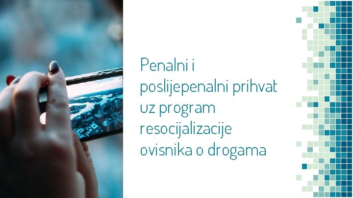 Penalni i poslijepenalni prihvat uz program resocijalizacije ovisnika o drogama 8 