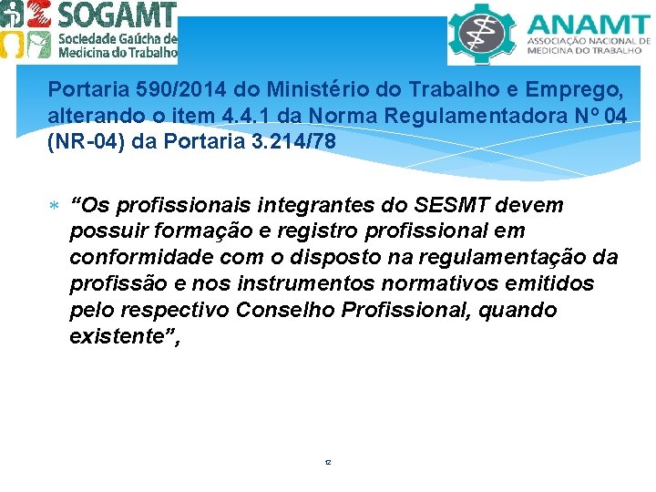  Portaria 590/2014 do Ministério do Trabalho e Emprego, alterando o item 4. 4.